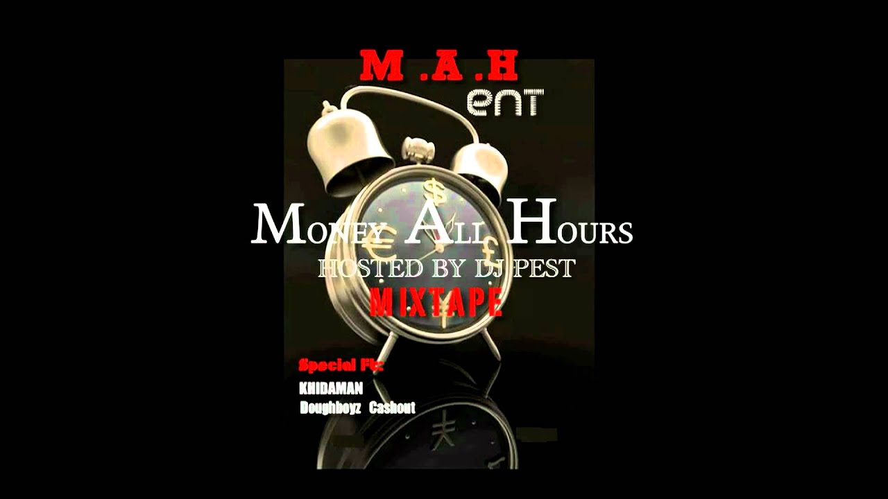 M.A.H. ENT -  MONEY ALL HOURS MIXTAPE AVAILABLE NOW