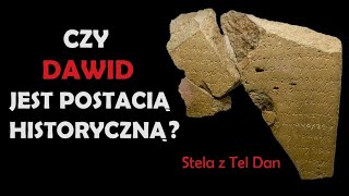 Czy Król DAWID jest postacią historyczną? STELA z TEL DAN