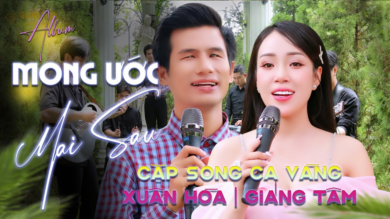 🔥SIÊU PHẨM TAN CHẢY CẶP ĐÔI SONG CA VÀNG 🔥 LK MONG ƯỚC MAI SAU - XUÂN HÒA x GIÁNG TÂM