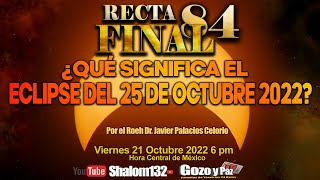 🔴SHALOM132: ⚠️RECTA FINAL 84 ¿QUE SIGNIFICA EL #ECLIPSE DEL 25 DE OCTUBRE 2022?