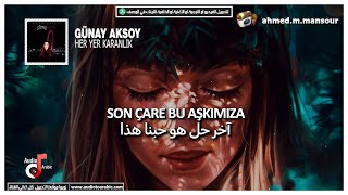 Günay Aksoy - Her Yer Karanlık (lyrics) مترجمة