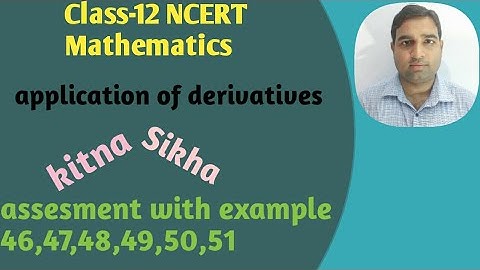 Class-12 NCERT Mathematics||application of derivatives||example-46,47,48,49,50,51