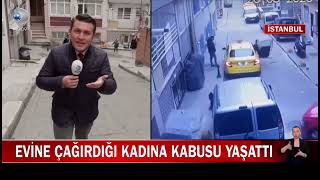 Evine Çağırdığı Kadına Kabus Yaşattı