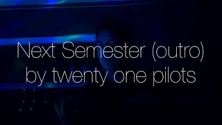 Miniatura de vídeo de "Next Semester (outro) twenty one pilots"