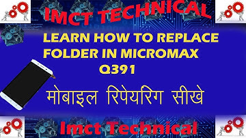 Micromax Q391 folder replacement procedure..Learn mobile repairing