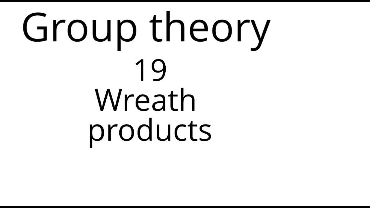 Group theory 19: Wreath products