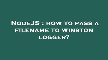 NodeJS : how to pass a filename to winston logger?