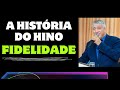 A História do hino “Fidelidade” | Wagner Roberto