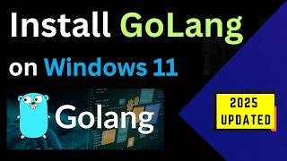 Install GoLang on Windows 11 – Easy Step-by-Step Guide