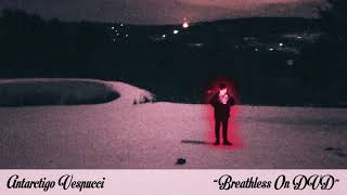 Video thumbnail of "Antarctigo Vespucci - Breathless On DVD [OFFICIAL AUDIO]"