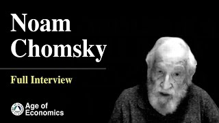 Noam Chomsky for Age of Economics - Full interview