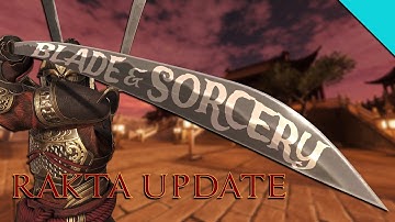 The Rakta Update for Blade & Sorcery and Blade & Sorcery: Nomad is HERE