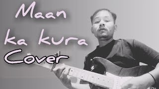 Maan Ka Kura| Purna Rai| Cover By Govind Lama