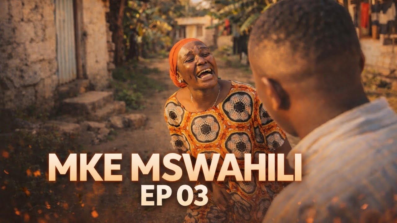 MKE MSWAHILI | Episode 03. NIMAJANGA, je baba atapokelewaje zaidi na mkwe wake na maisha yatukuaje