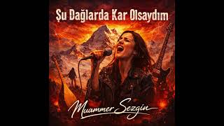 Şu Dağlarda Kar Olsaydım Anadolu Rock Kadın Vokal