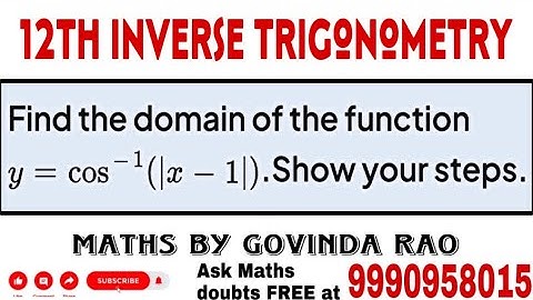 Find the domain of the function y = cos-1 (|x - 1|). Show your steps.