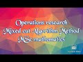 Operations research ( Mixed cut Algorithm Method)