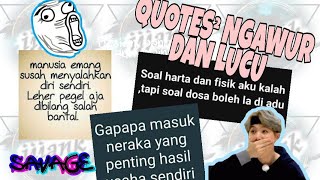 QUOTES-QUOTES NGAWUR DAN LUCU...!!!
