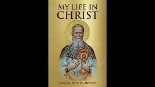 My Life in Christ - St John Kronstadt Part 1/3