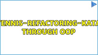 Tennis-Refactoring-Kata through OOP