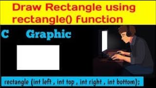 Graphics in C (Lecture-8) || Draw rectangle using rectangle() function || draw rectangle