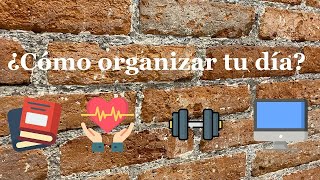 ¿Cómo organizar tu día?