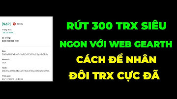 Rút 300 TRX Cực Tê Siêu Phẩm Web Đào TRX Gearth Hot Nhất 2022