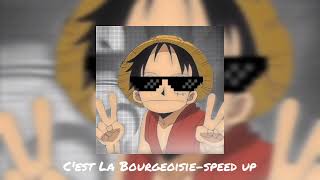 C'est La Bourgeoisie(speed up)