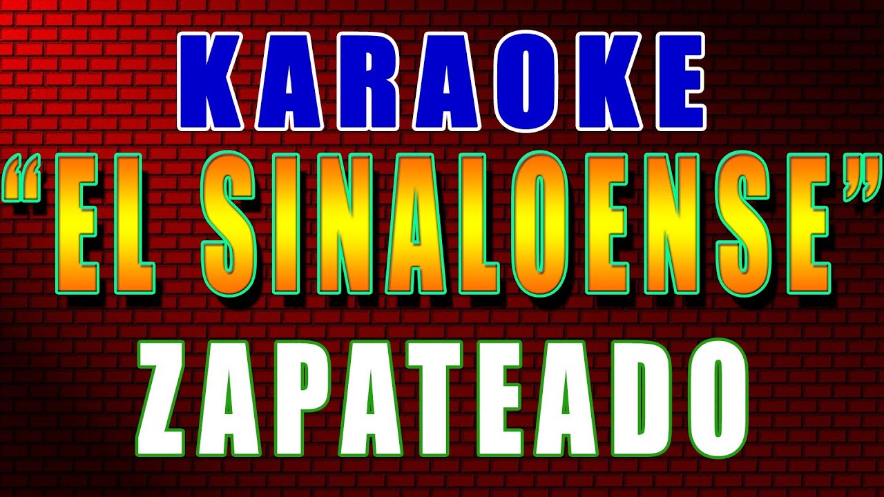 Karaoke 🇲🇽 EL SINALOENSE 🥁 ZAPATEADO (Con Letra)