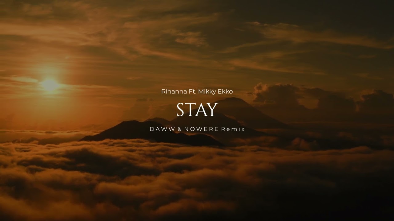 Rihanna Ft. Mikky Ekko - Stay (DAWW & NOWERE Remix)