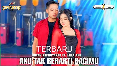 LAILA AYU ft IRWAN KRISDIANTO - AKU TAK BERARTI BAGIMU - SIMPATIK MUSIC