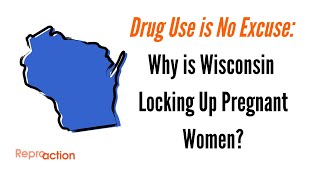 Drug Use Is No Excuse: Why Is Wisconsin Locking Up Pregnant Women?
