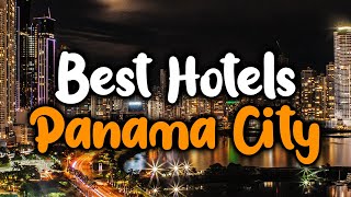 Best Hotels In Panama City  For Families, Couples, Work Trips, Luxury & Budget