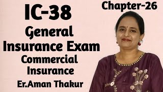 IC 38 General Insurance | Chap - 26 Commercial Insurance | Er. Aman Thakur