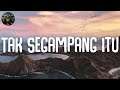 Anggi Marito - Tak Segampang Itu (Lirik Lagu) || Playlist | Tak Segampang Itu Mix