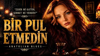 BİR PUL ETMEDİN | Ey Fani Dünya... | Anatolian Psychedelic Blues