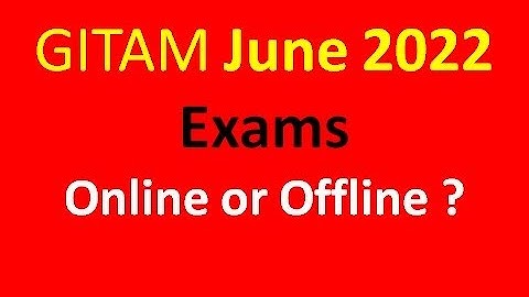 GITAM June exams online or offline?