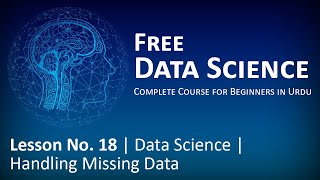 Lesson No. 18 | Data Science | Handling Missing Data