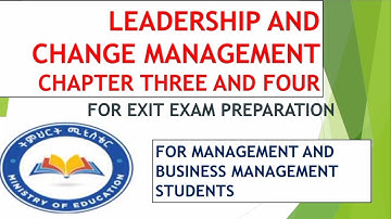 Leadership and change management chapter 3&4 for exit exam@ExitExam_EntranceExam_JobsExam
