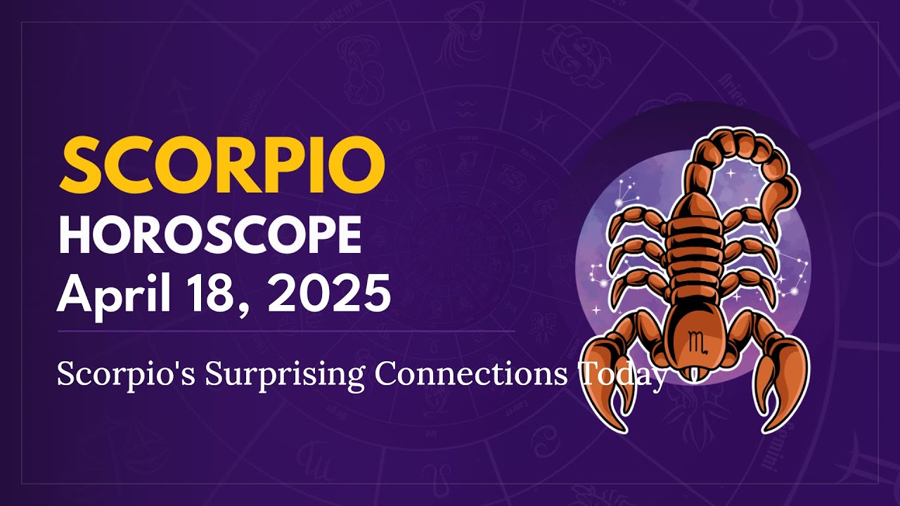 Daily SCORPIO Horoscope (April 18, 2025) ♏️ 🌟 Scorpio's Surprising Connections Today