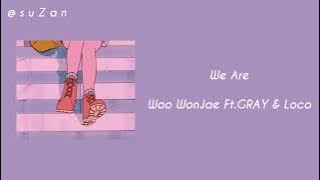 Woo WonJae ft.GRAY & Loco - We Are (mm sub)