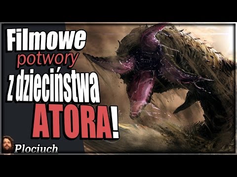Plociuch #337 - Filmowe potwory z dzieciństwa Atora