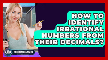 How To Identify Irrational Numbers From Their Decimals? - Your Algebra Coach