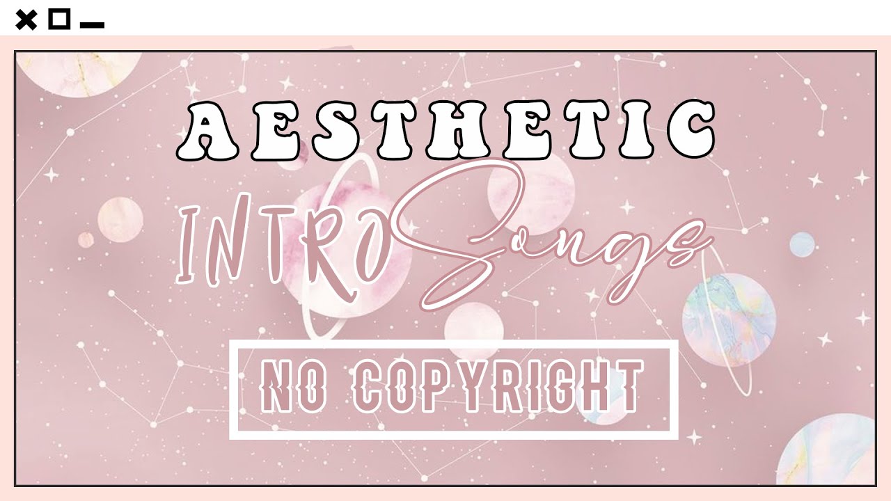 AESTHETIC INTRO SONGS 2020 | NO COPYRIGHT - YouTube