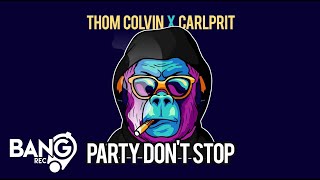 Thom Colvin X Carlprit - Party Don'T Stop