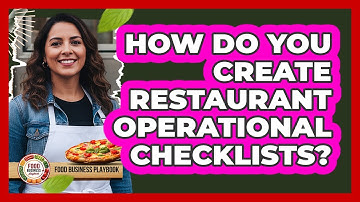 How Do You Create Restaurant Operational Checklists?