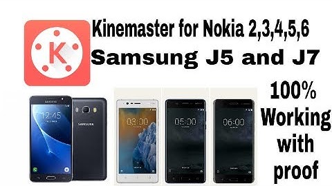 Video layer Kinemaster for Nokia 2,3,4,5,6 and Samsung J2,J5,J7 works in all phones with proof.