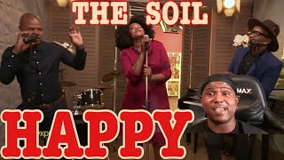The Soil  Happy     Reaction