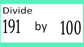 Divide 191 by 100
