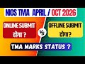 NIOS TMA April /Oct 2026| Online Submit OR Offline Submit होगा ?TMA Marks Status ? BIG UPDATE NIOS